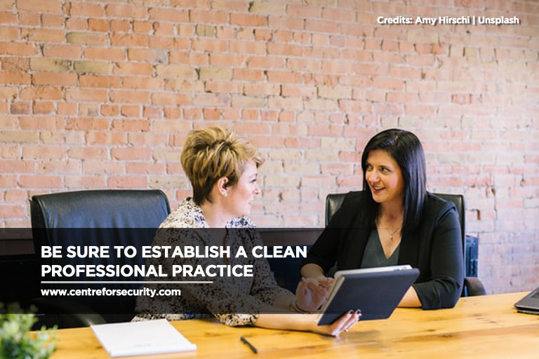 Be sure to establish a clean professional practice