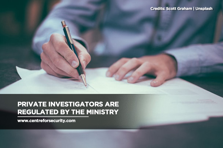 Private investigators are regulated by the Ministry