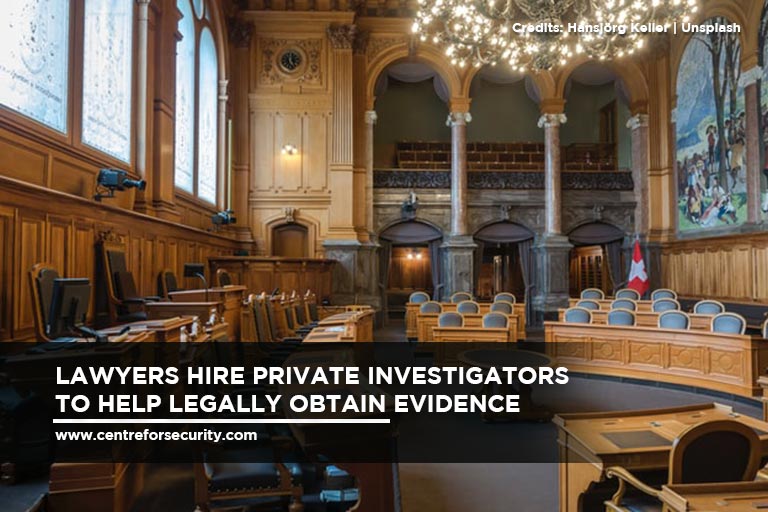 Lawyers hire private investigators to help legally obtain evidence